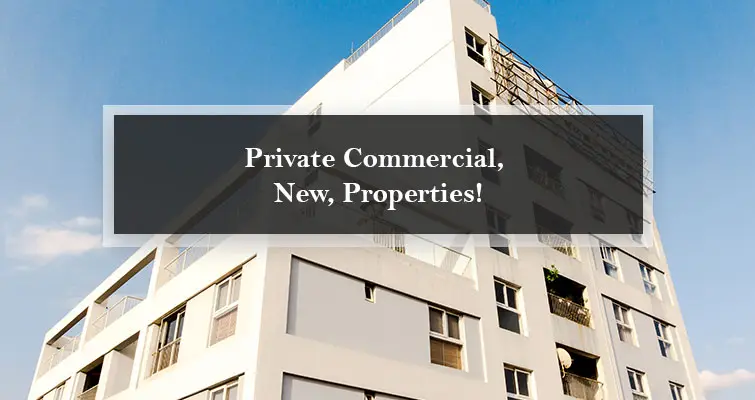 Private Commercial, New, Properties!