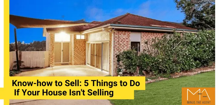 Know how to Sell 5 Things to Do If Your House Isn't Selling
